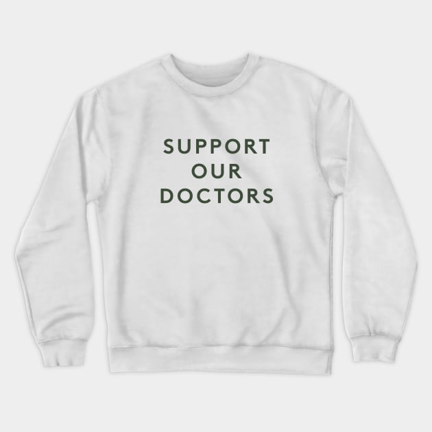 Support Our Doctors Crewneck Sweatshirt by calebfaires